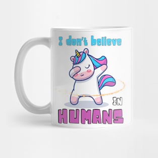 Whimsical Wonders: Unicorn's Perspective I don't believe in humans Mug